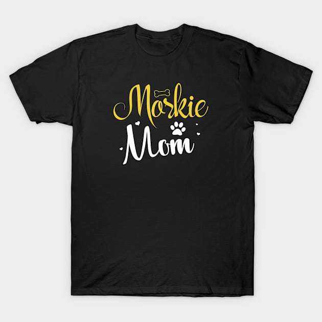 Morkie Mama Funny Dog Lover Dog Owner Mama T-Shirt by kaza191